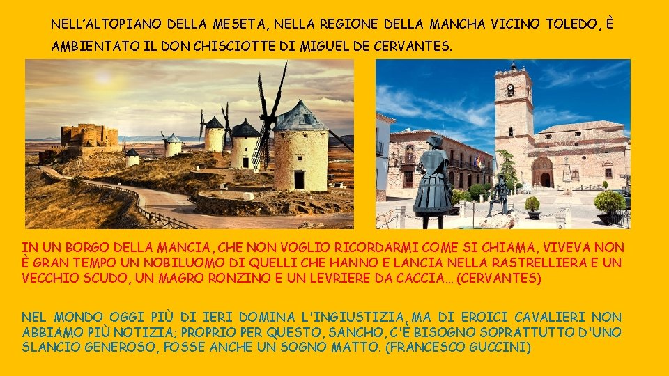 NELL’ALTOPIANO DELLA MESETA, NELLA REGIONE DELLA MANCHA VICINO TOLEDO, È AMBIENTATO IL DON CHISCIOTTE NELL’ALTOPIANO DELLA MESETA, NELLA REGIONE DELLA MANCHA VICINO TOLEDO, È AMBIENTATO IL DON CHISCIOTTE