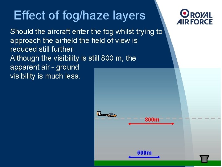 Effect of fog/haze layers Should the aircraft enter the fog whilst trying to approach