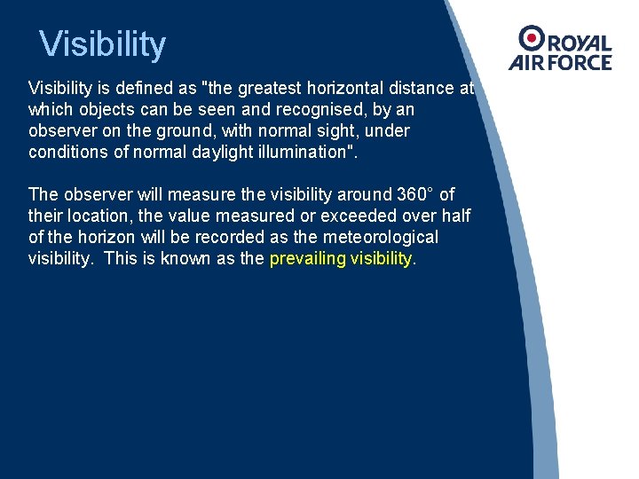 Visibility is defined as "the greatest horizontal distance at which objects can be seen
