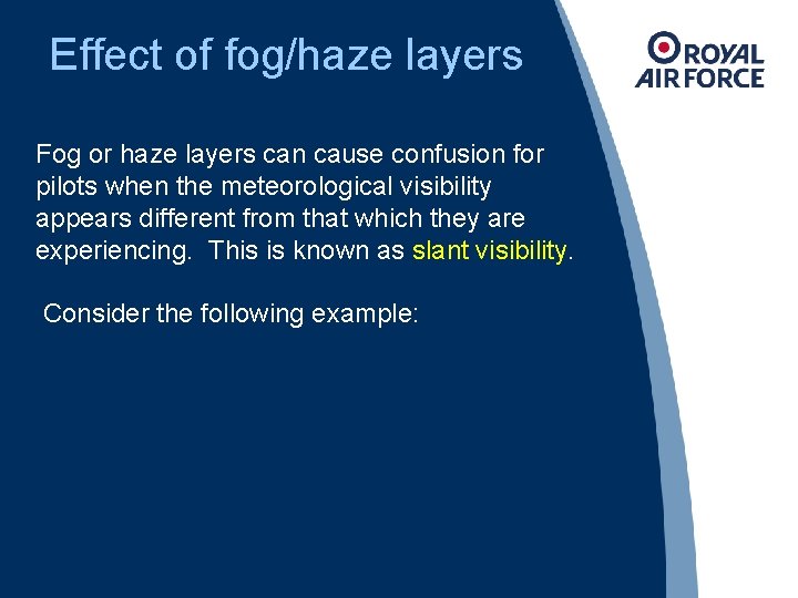 Effect of fog/haze layers Fog or haze layers can cause confusion for pilots when