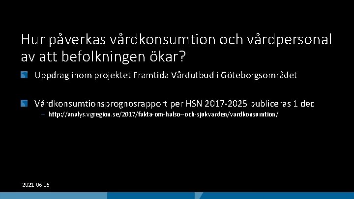 Hur påverkas vårdkonsumtion och vårdpersonal av att befolkningen ökar? Uppdrag inom projektet Framtida Vårdutbud