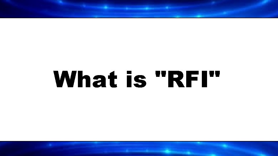 What is "RFI" 