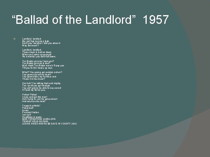 “Ballad of the Landlord” 1957 � Landlord, landlord, My roof has sprung a leak.