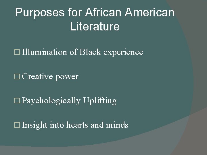 Purposes for African American Literature � Illumination � Creative of Black experience power �