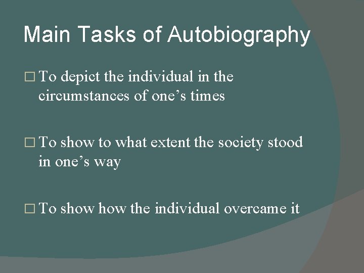Main Tasks of Autobiography � To depict the individual in the circumstances of one’s