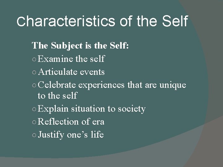 Characteristics of the Self The Subject is the Self: ○ Examine the self ○