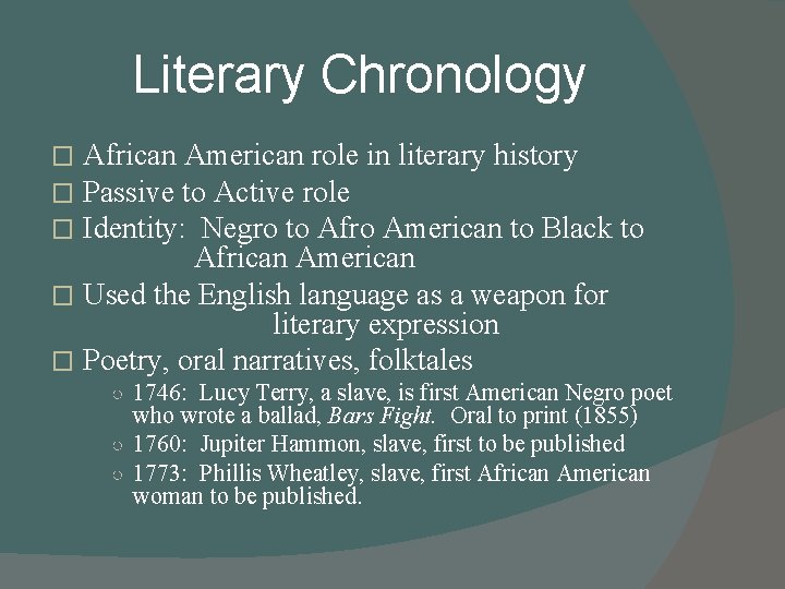 Literary Chronology African American role in literary history Passive to Active role Identity: Negro
