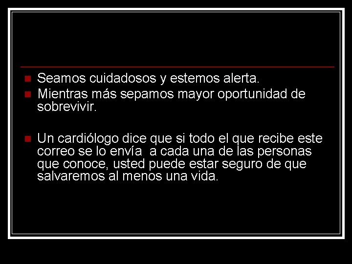 n n n Seamos cuidadosos y estemos alerta. Mientras más sepamos mayor oportunidad de