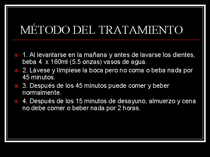 MÉTODO DEL TRATAMIENTO n n 1. Al levantarse en la mañana y antes de