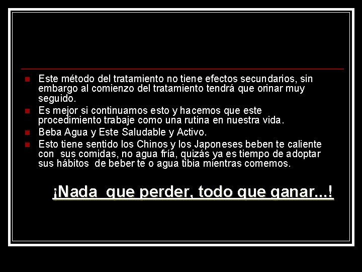 n n Este método del tratamiento no tiene efectos secundarios, sin embargo al comienzo