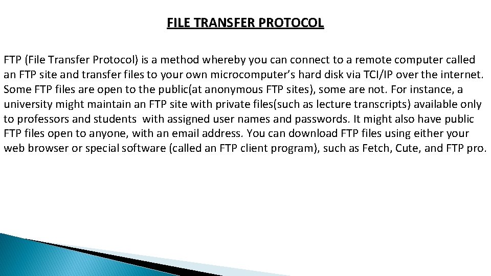 FILE TRANSFER PROTOCOL FTP (File Transfer Protocol) is a method whereby you can connect