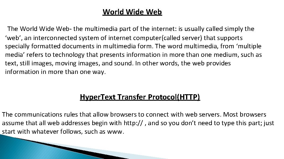 World Wide Web The World Wide Web- the multimedia part of the internet: is