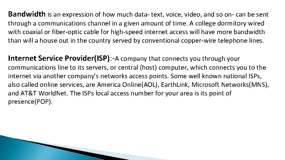 Bandwidth is an expression of how much data- text, voice, video, and so on- Bandwidth is an expression of how much data- text, voice, video, and so on-