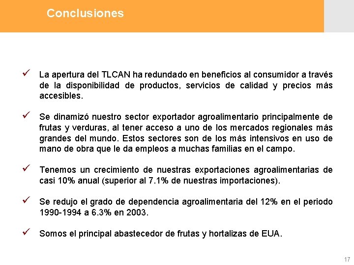 Conclusiones ü La apertura del TLCAN ha redundado en beneficios al consumidor a través