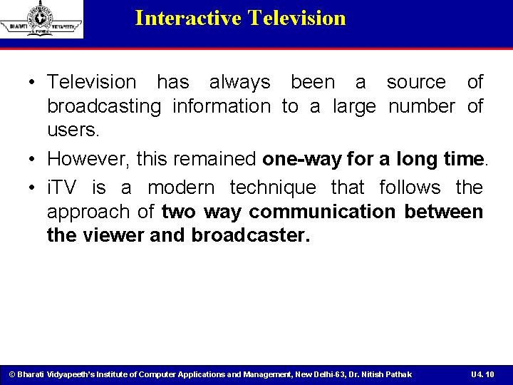 Interactive Television • Television has always been a source of broadcasting information to a