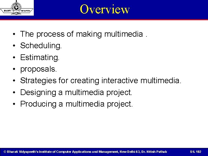 Overview • • The process of making multimedia. Scheduling. Estimating. proposals. Strategies for creating