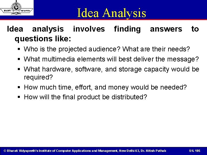 Idea Analysis Idea analysis involves questions like: finding answers to § Who is the