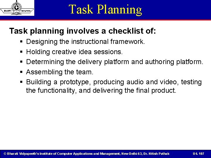 Task Planning Task planning involves a checklist of: § § § Designing the instructional