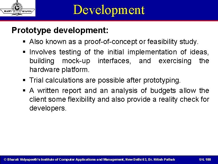 Development Prototype development: § Also known as a proof-of-concept or feasibility study. § Involves