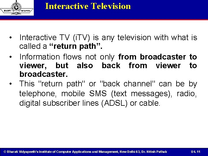 Interactive Television • Interactive TV (i. TV) is any television with what is called