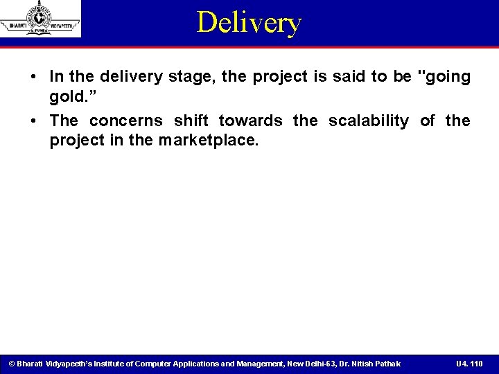 Delivery • In the delivery stage, the project is said to be "going gold.