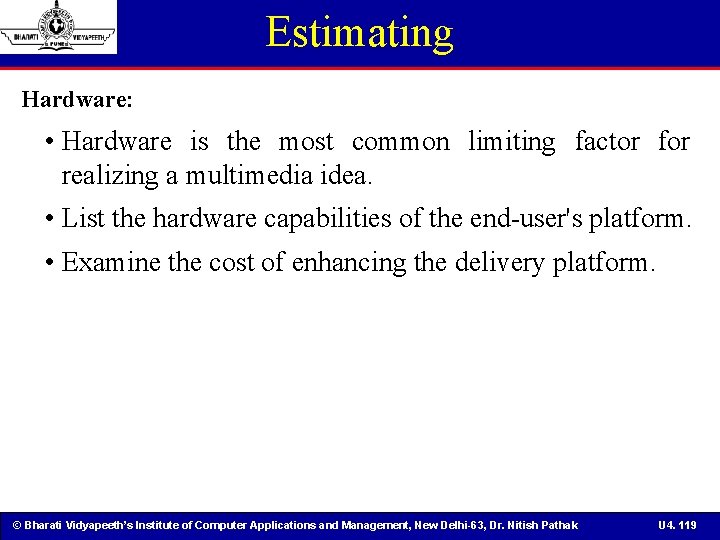 Estimating Hardware: • Hardware is the most common limiting factor for realizing a multimedia