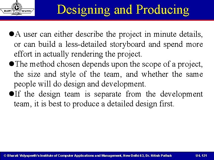 Designing and Producing A user can either describe the project in minute details, or