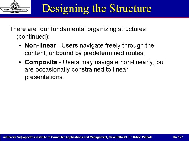 Designing the Structure There are four fundamental organizing structures (continued): • Non-linear - Users