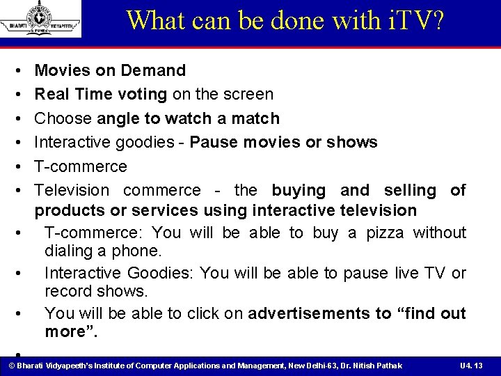 What can be done with i. TV? • • • Movies on Demand Real