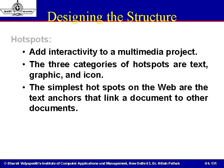 Designing the Structure Hotspots: • Add interactivity to a multimedia project. • The three
