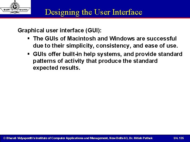 Designing the User Interface Graphical user interface (GUI): § The GUIs of Macintosh and