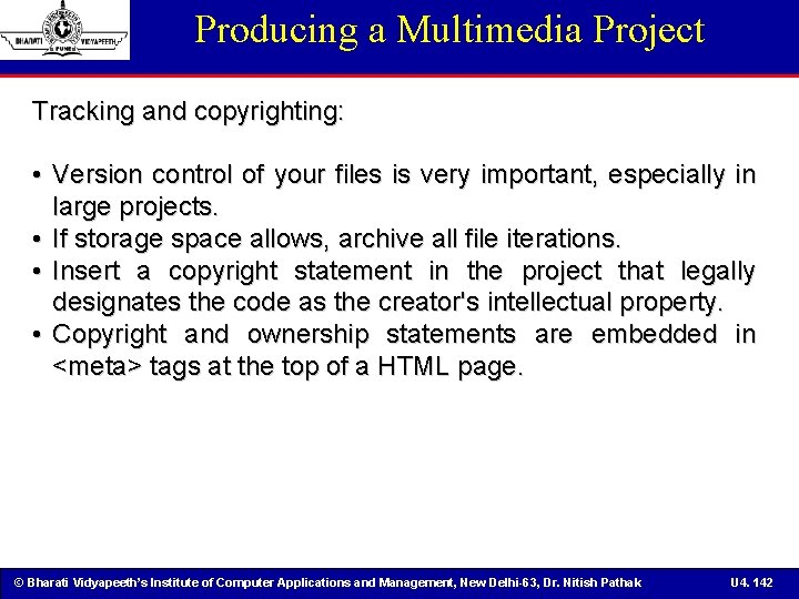 Producing a Multimedia Project Tracking and copyrighting: • Version control of your files is