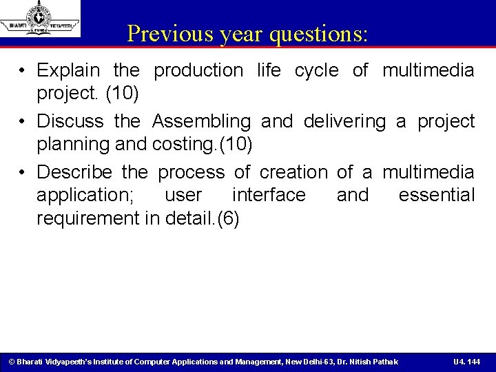 Previous year questions: • Explain the production life cycle of multimedia project. (10) •