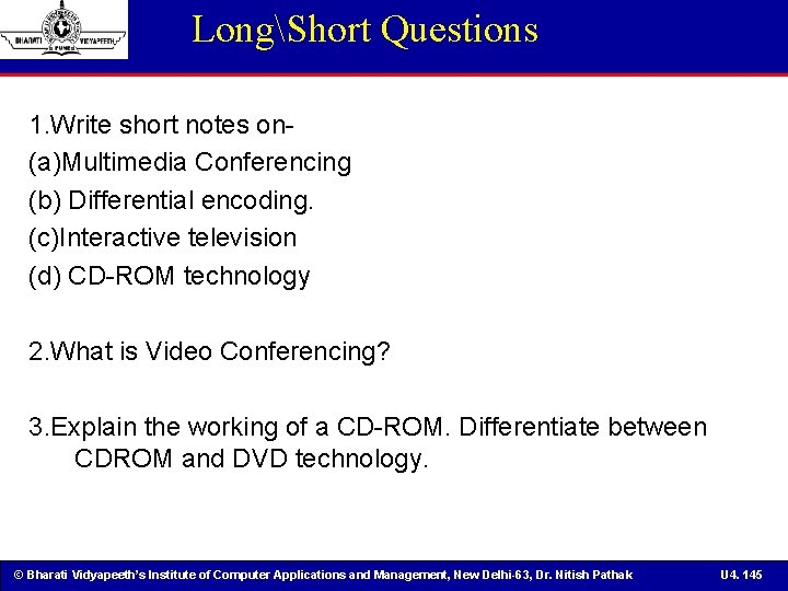 LongShort Questions 1. Write short notes on(a)Multimedia Conferencing (b) Differential encoding. (c)Interactive television (d)