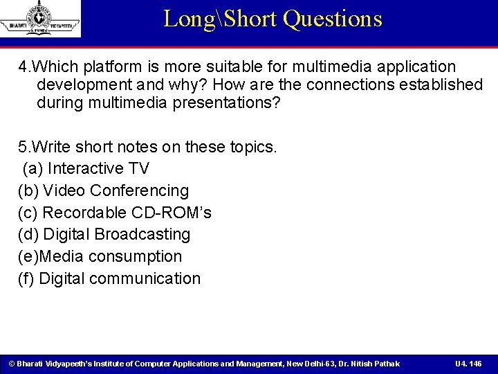 LongShort Questions 4. Which platform is more suitable for multimedia application development and why?