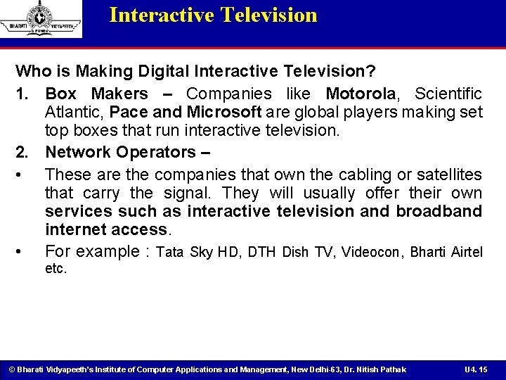 Interactive Television Who is Making Digital Interactive Television? 1. Box Makers – Companies like