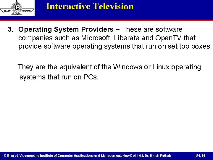 Interactive Television 3. Operating System Providers – These are software companies such as Microsoft,