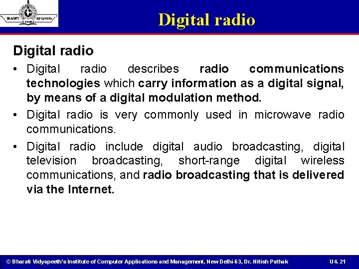 Digital radio • Digital radio describes radio communications technologies which carry information as a