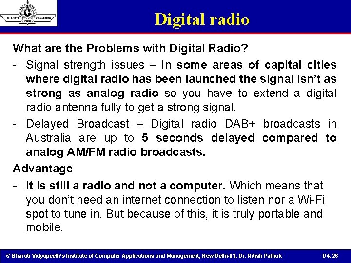 Digital radio What are the Problems with Digital Radio? - Signal strength issues –