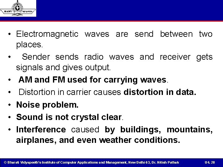  • Electromagnetic waves are send between two places. • Sender sends radio waves