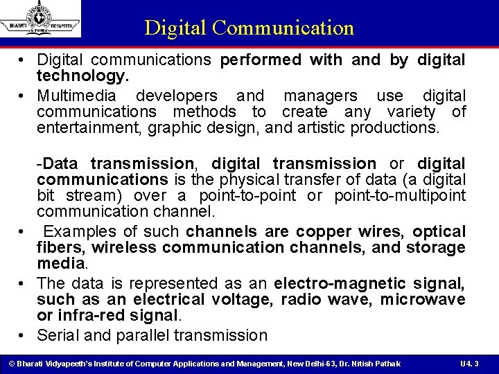 Digital Communication • Digital communications performed with and by digital technology. • Multimedia developers