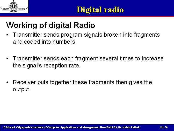 Digital radio Working of digital Radio • Transmitter sends program signals broken into fragments