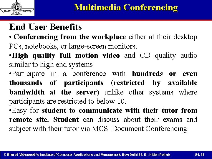 Multimedia Conferencing End User Benefits • Conferencing from the workplace either at their desktop