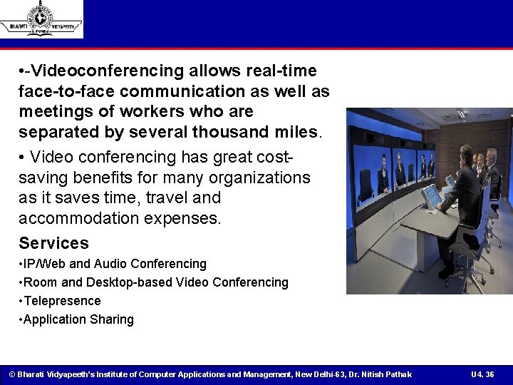  • -Videoconferencing allows real-time face-to-face communication as well as meetings of workers who