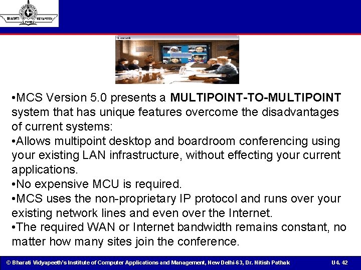  • MCS Version 5. 0 presents a MULTIPOINT-TO-MULTIPOINT system that has unique features