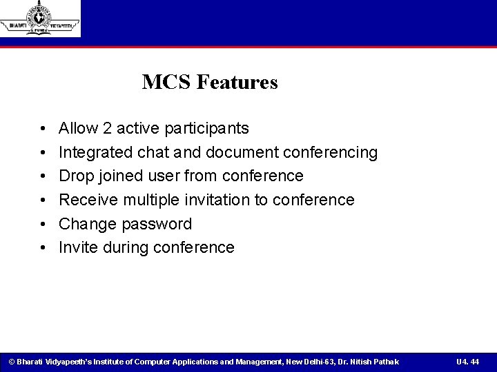 MCS Features • • • Allow 2 active participants Integrated chat and document conferencing
