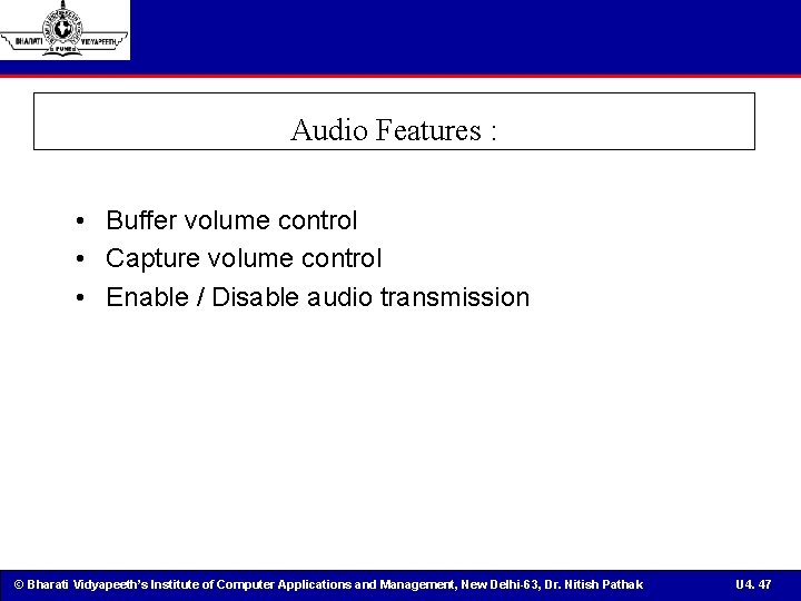 Audio Features : • Buffer volume control • Capture volume control • Enable /