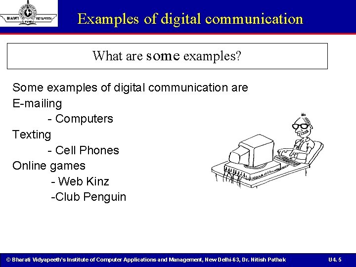 Examples of digital communication What are some examples? Some examples of digital communication are