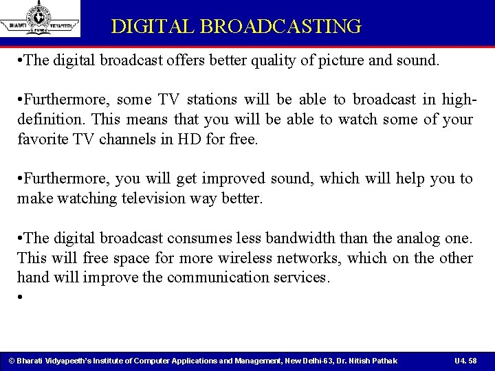 DIGITAL BROADCASTING • The digital broadcast offers better quality of picture and sound. •