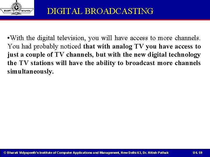 DIGITAL BROADCASTING • With the digital television, you will have access to more channels.